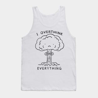 I Overthink Everything Tank Top